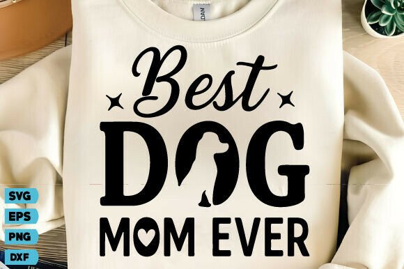 Best Dog Mom Ever SVG, Mom SVG, Mama PNG