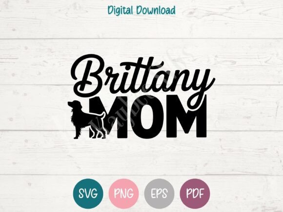 Brittany Spaniel Mom SVG PNG EPS PDF