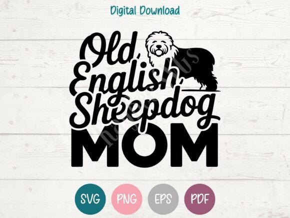 Old English Sheepdog Mom SVG PNG EPS