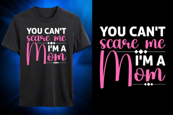 You Can’t Scare Me—I’m a Mom SVG Design